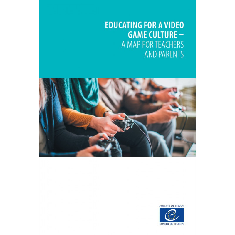 Educating for a video game culture A map for teachers and parents