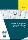 PDF - Manual de legislação europeia sobre os Direitos da Criança – Handbook on European law relating to the rights of the child (Portuguese version) PDF - Manual de legislação europeia sobre os Direitos da Criança – Handbook on European law relating to the rights of the child (Portuguese version)
